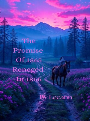 cover image of The Promise of 1865 Reneged In 1866